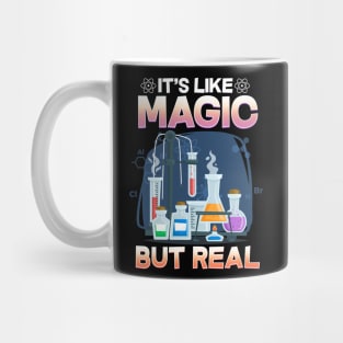 Science It's Like Magic But Real I Science Chemistry Mug